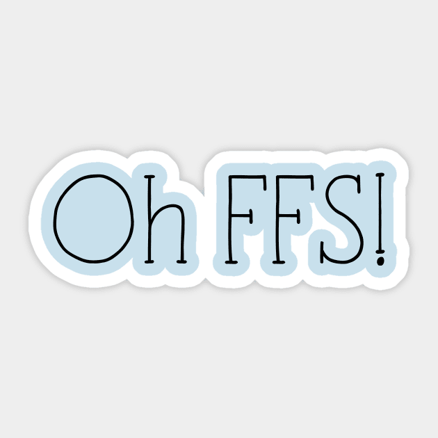 Oh FFS! Sticker by LittleBean